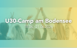 U30-Camp im Juni am Bodensee – Let´s connect!